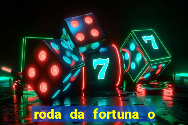 roda da fortuna o que ele sente por mim